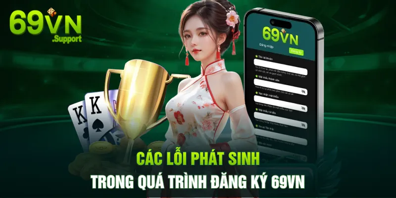 Các lỗi phát sinh trong quá trình đăng ký 69VN 