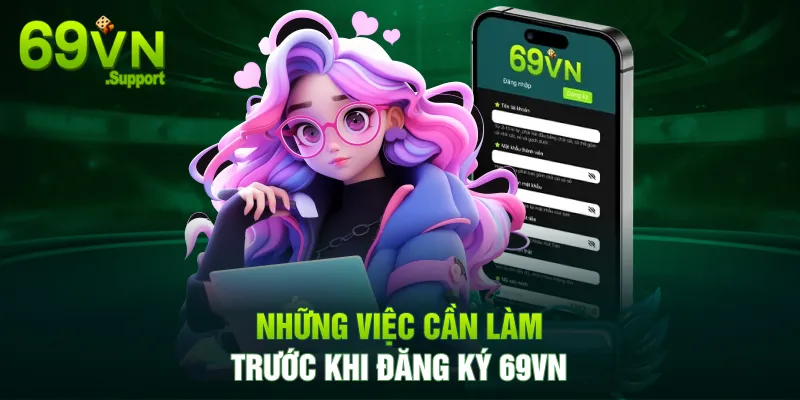 Những việc cần làm trước khi đăng ký 69VN 