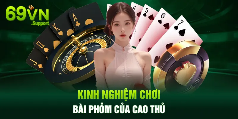 Kinh nghiệm chơi phỏm của cao thủ 69VN